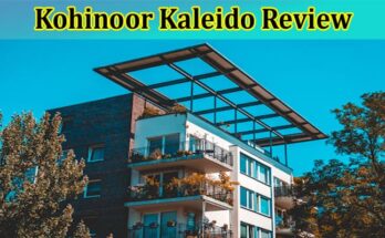 Complete Information About Kohinoor Kaleido Review