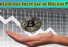 Complete Information About Reason Behind Spontaneous Increase in Bitcoin Price