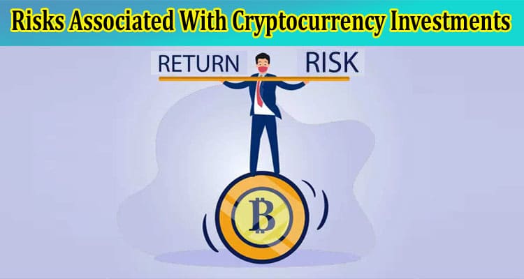 Complete Information Risks Associated With Cryptocurrency Investments