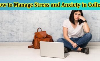 How to Manage Stress and Anxiety in College