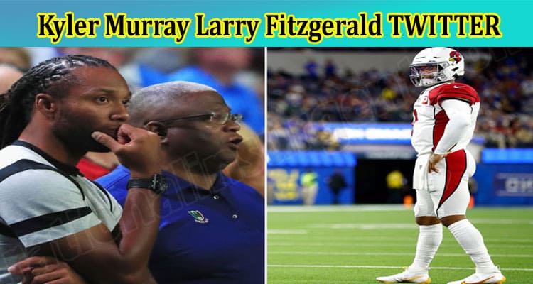 [Updated] Kyler Murray Larry Fitzgerald Twitter: Check What Happened With Brittney Griner, Also Chyeck Their Instagram Account, And Height Details