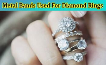 Learn About The Different Metal Bands Used For Diamond Rings