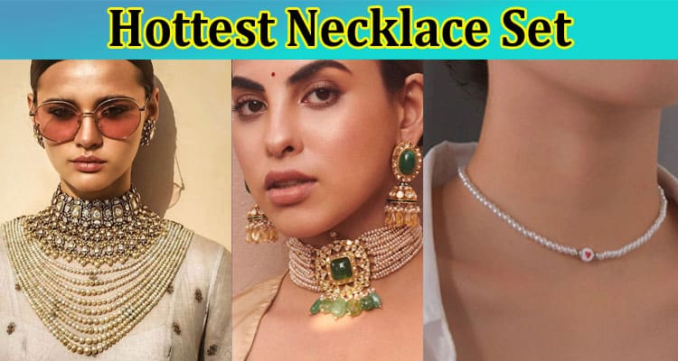 The Hottest Necklace Set Trends for 2022