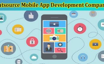 Things To Consider Before Hiring An Outsource Mobile App Development Company