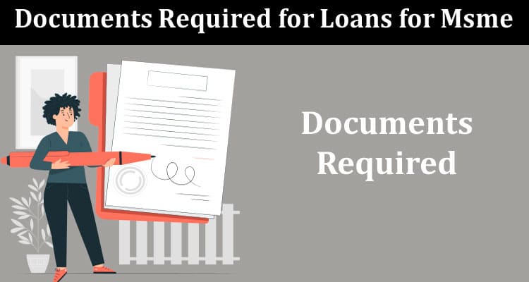 What Are the Documents Required for Loans for Msme