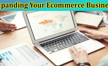 What You Need to Know When Expanding Your Ecommerce Business