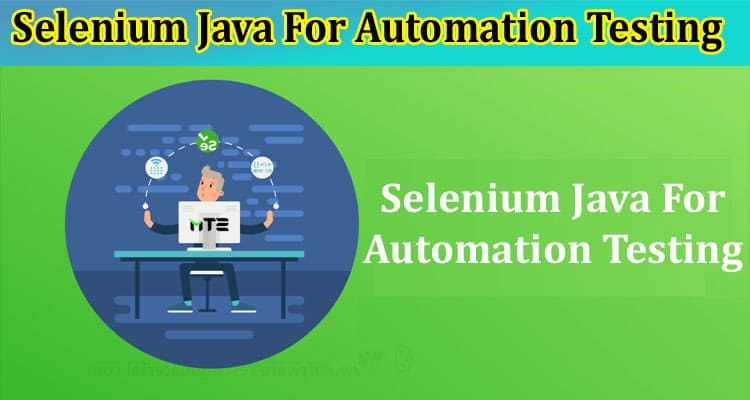 A Tutorial On Using Selenium Java For Automation Testing
