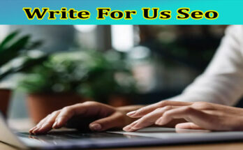 About Gerenal Information Write For Us Seo