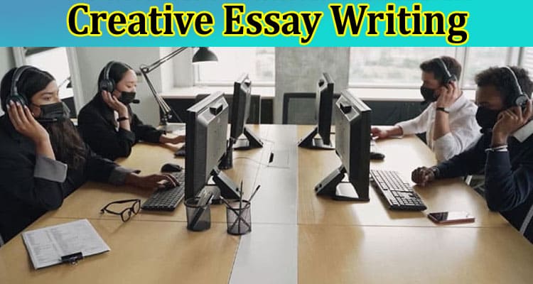 Complete Information About Creative Essay Writing 100% Verified Response
