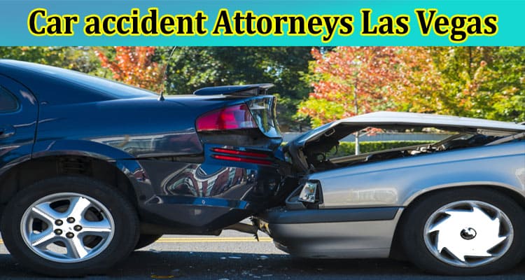 How to Handle Car Accident Attorneys Las Vegas