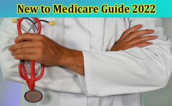 Complete Information About New to Medicare Guide 2022