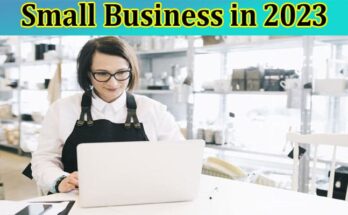 Complete Information About Tips for Starting a Small Business in 2023