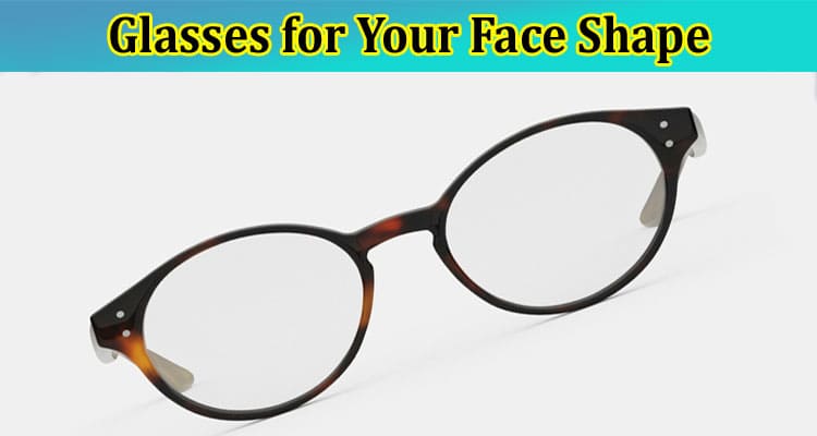 What Is the Perfect Pair of Burberry Glasses for Your Face Shape?