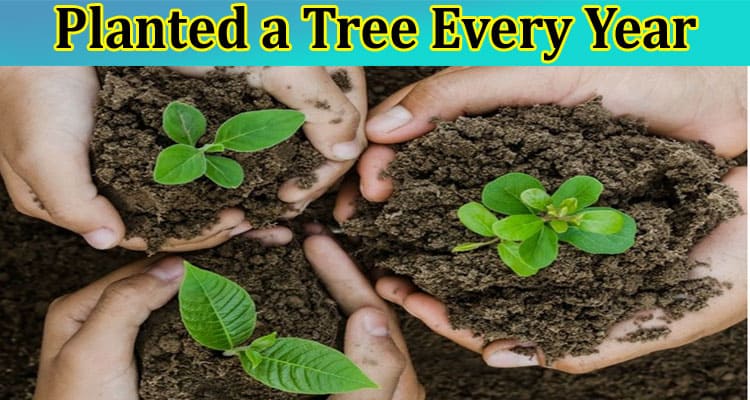 What if Everyone Planted a Tree Every Year?