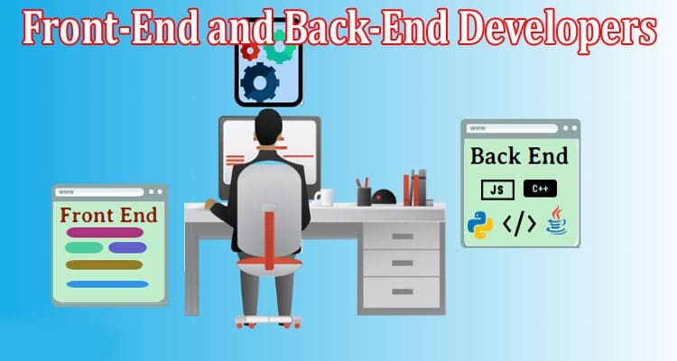 What’s the Difference Between Front-End and Back-End Developers?