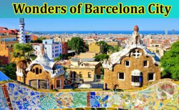 Complete Information About Wonders of Barcelona City
