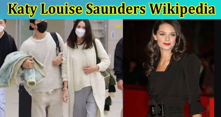 [Updated] Katy Louise Saunders Wikipedia: Want To Keep An Eye On Boyfriend, Wiki, Age, Parents, Net worth, Height & More Facts? Read Biography Now!