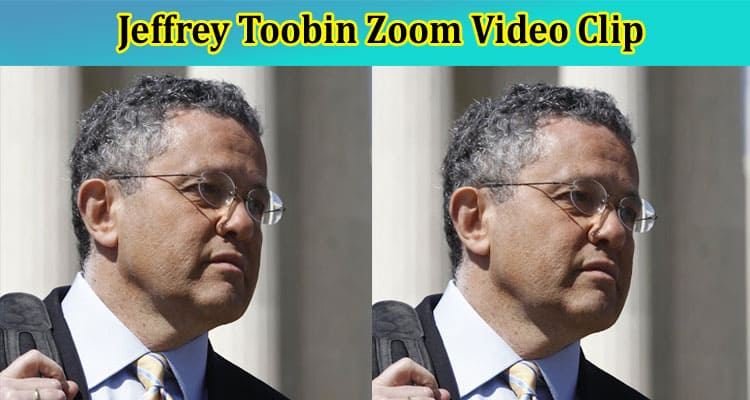 [Original Video] Jeffrey Toobin Zoom Video Clip: What Is The Content Of Viral Video From Reddit, Tiktok, Instagram, Youtube, Telegram, And Twitter