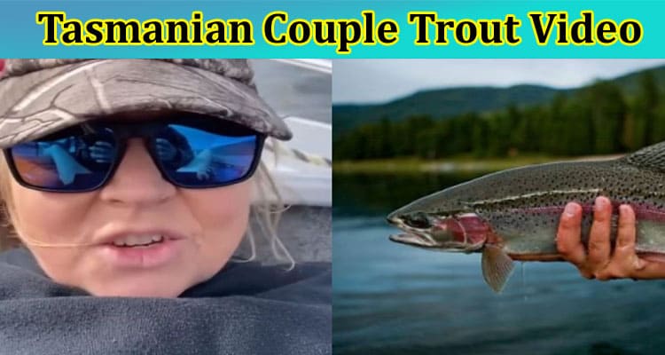 [Full Video Link] Tasmanian Couple Trout Video: Are They Involved In Indescent Act With Fish On Grave Top? Is Trout for Clout Full Tape Available? Know Here!