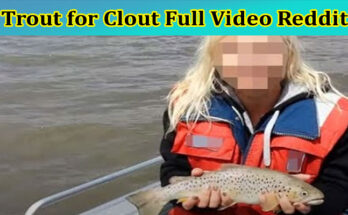Latest News Trout for Clout Full Video Reddit