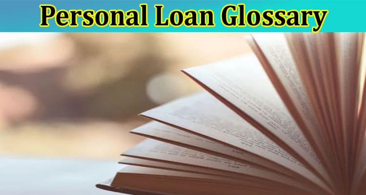 The Personal Loan Glossary An Essential Guide for Borrowers