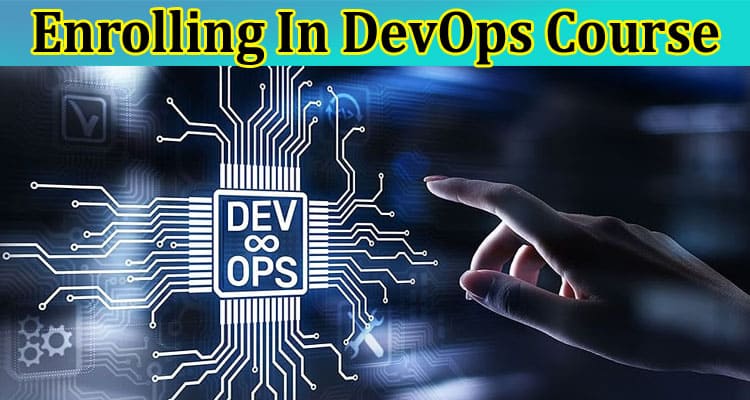 What Are The Important Aspects To Keep In Mind While Enrolling In DevOps Course