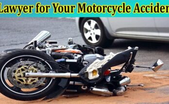 Complete Information About 6 Reasons Why You Should Hire a Lawyer for Your Motorcycle Accident Case