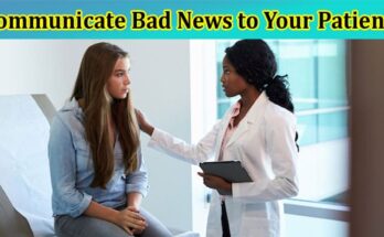 Complete Information About Sharing Information - How to Communicate Bad News to Your Patients