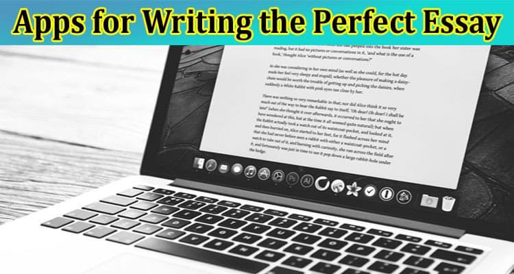 Top 7 Apps for Writing the Perfect Essay