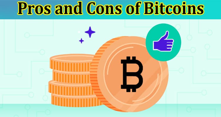 Complete Information About What Are the Pros and Cons of Bitcoins