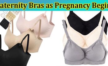 Complete Information About What You Need to Know About Maternity Bras as Pregnancy Begins