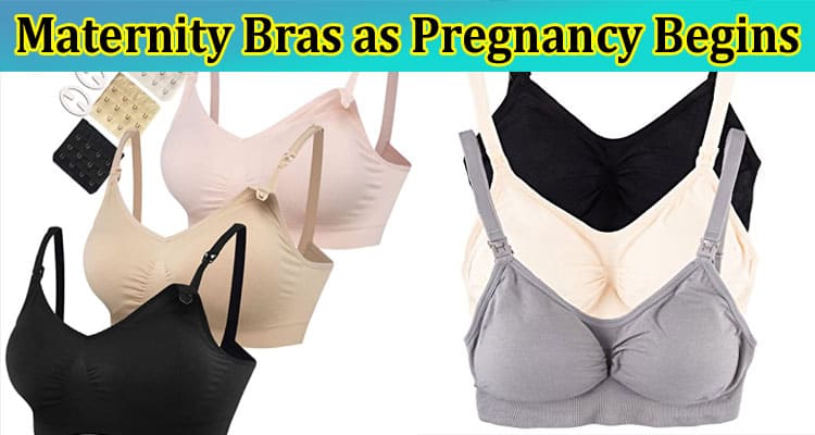 What You Need to Know About Maternity Bras as Pregnancy Begins