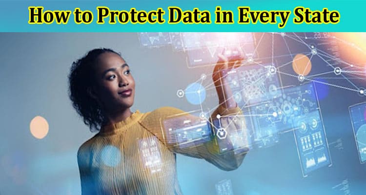 How to Protect Data in Every State
