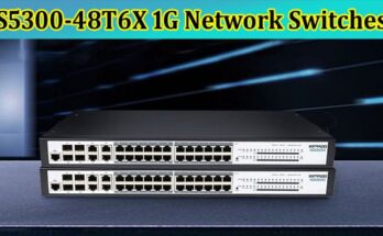 How S5300-48T6X 1G Network Switches are Transforming the Telecom Industry