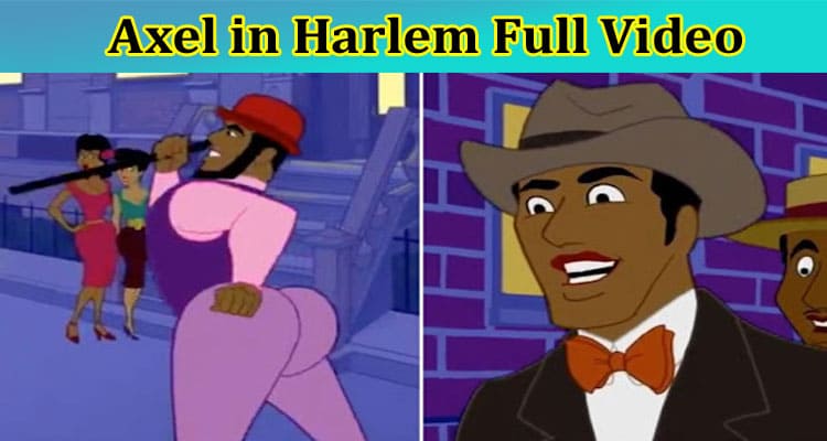 Latest News Axel In Harlem Full Video