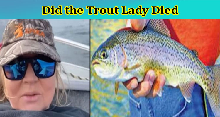 Did the Trout Lady Died: Why The Lord and Aberdeen Trending? What Happened For Thats How You Catch a Fish Circulating Posts? Know Facts!