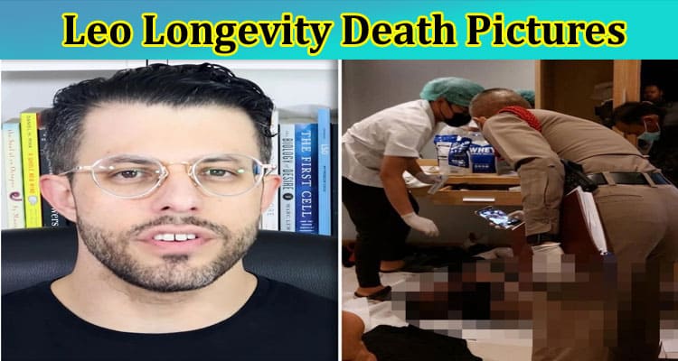 [Unedited] Leo Longevity Death Pictures: Are They Found Dead and News Trending On Reddit? What’s The Real Matter? Check Now!