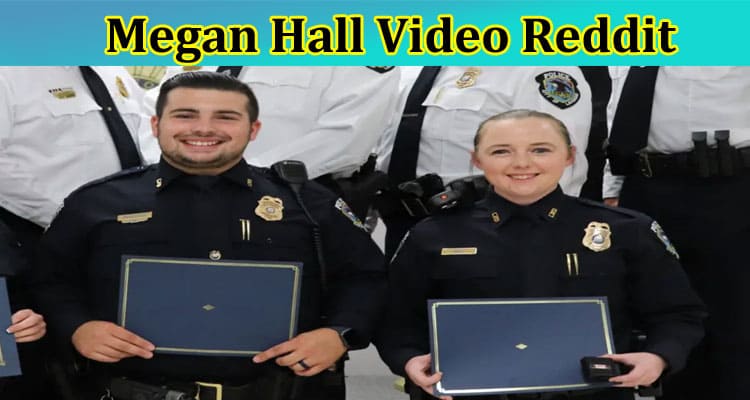 [Full Original Video] Megan Hall Video Reddit: Check The Content Of Megan Hall Train Video, Also Know More About Meagan Hall Video From Twitter