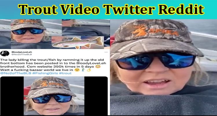 [Full Video Link] Trout Video Twitter Reddit: Is It Still Going Viral On Tiktok, Instagram, Youtube & Telegram Media? Read Latest Update Now!