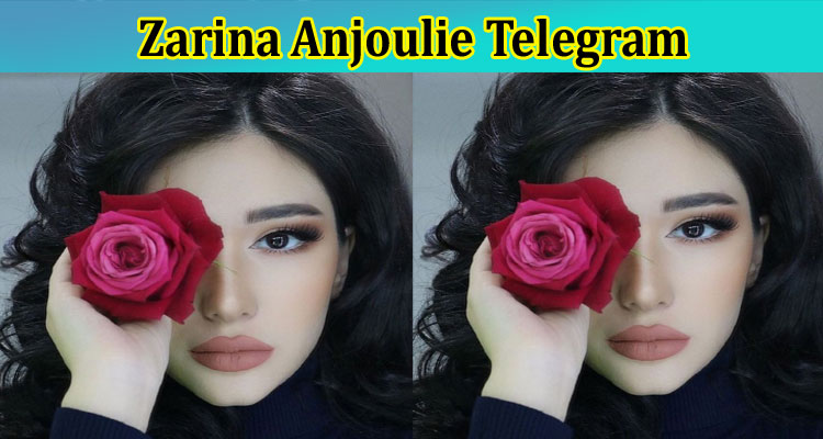 Zarina Anjoulie Telegram: Why Her Video Circulating on Twitter? Reveal Truth Now!