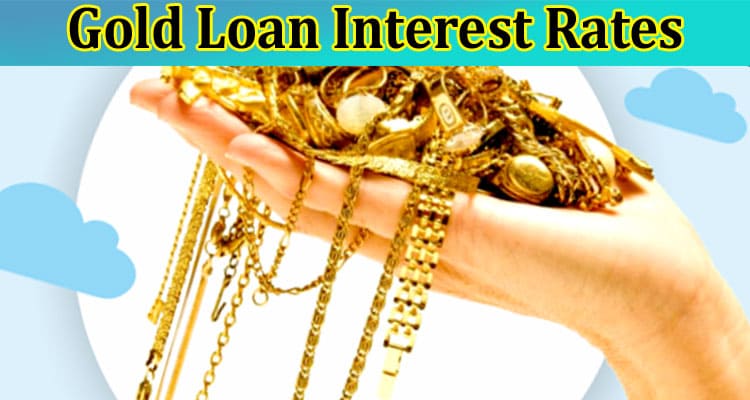What Factors Influence the Gold Loan Interest Rates?