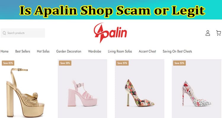 Is Apalin Shop Scam or Legit {March 2023} Check Reviews!