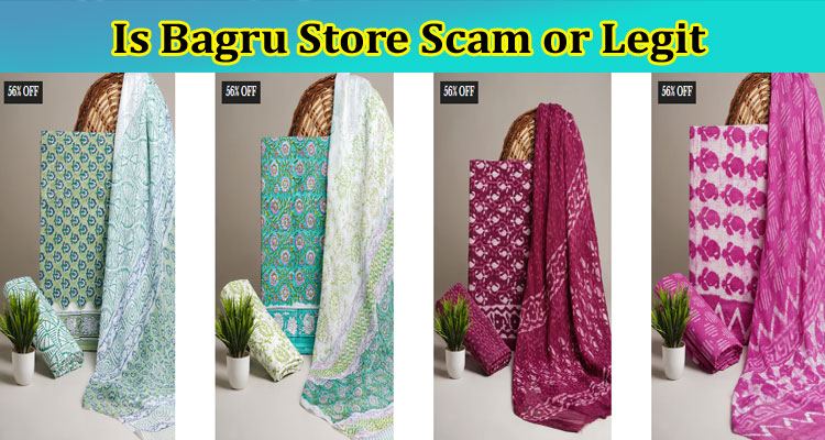 Is Bagru Store Scam or Legit {March 2023} Check Out Reviews!