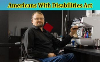 Complete Information About 5 Protections Provided by the Americans With Disabilities Act
