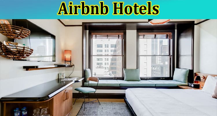 All About the Airbnb Hotels