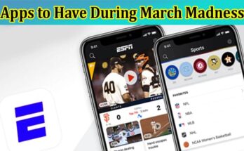 Complete Information About Best Apps to Have During March Madness
