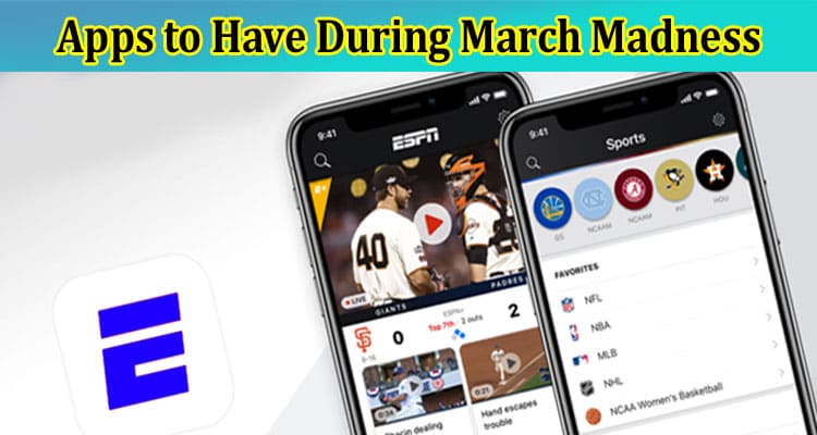 Complete Information About Best Apps to Have During March Madness