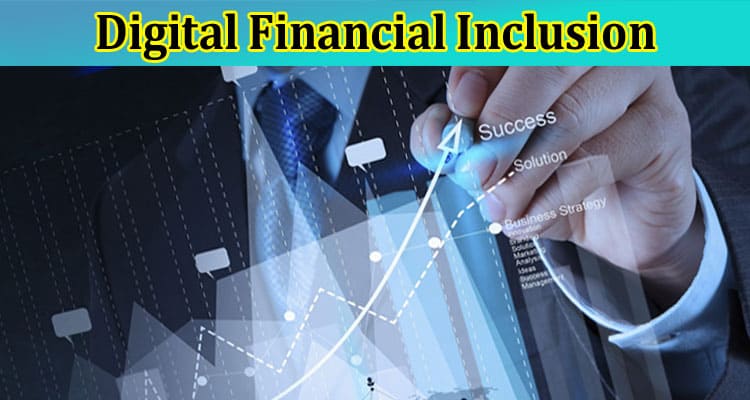 Complete Information About Digital Financial Inclusion - An Evaluation of Instant Funding to Debit Cards Loans in Underserved Communities