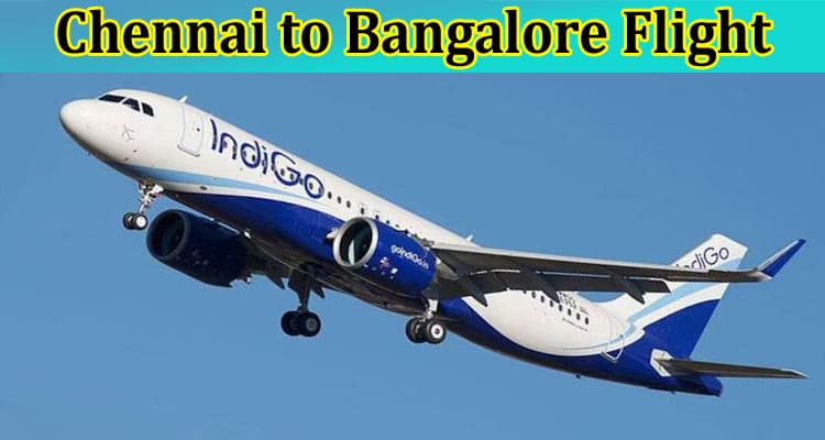 How to Book the Last Minute Chennai to Bangalore Flight