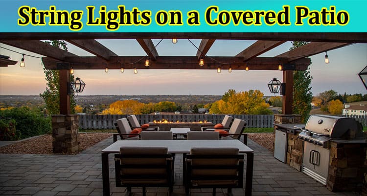 How to Hang String Lights on a Covered Patio Without Nails